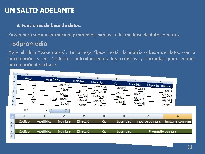 UN SALTO ADELANTE 8. Funciones de base de datos. Sirven para sacar información (promedios,