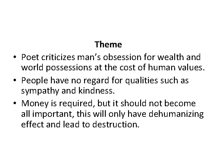 Theme • Poet criticizes man’s obsession for wealth and world possessions at the cost