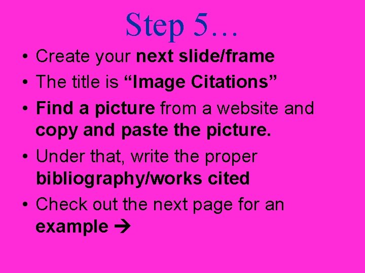 Step 5… • Create your next slide/frame • The title is “Image Citations” •