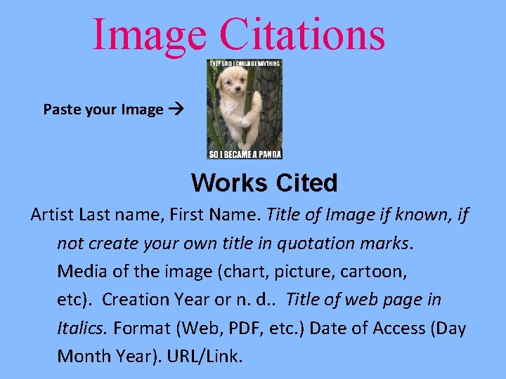 Image Citations Paste your Image Works Cited Artist Last name, First Name. Title of