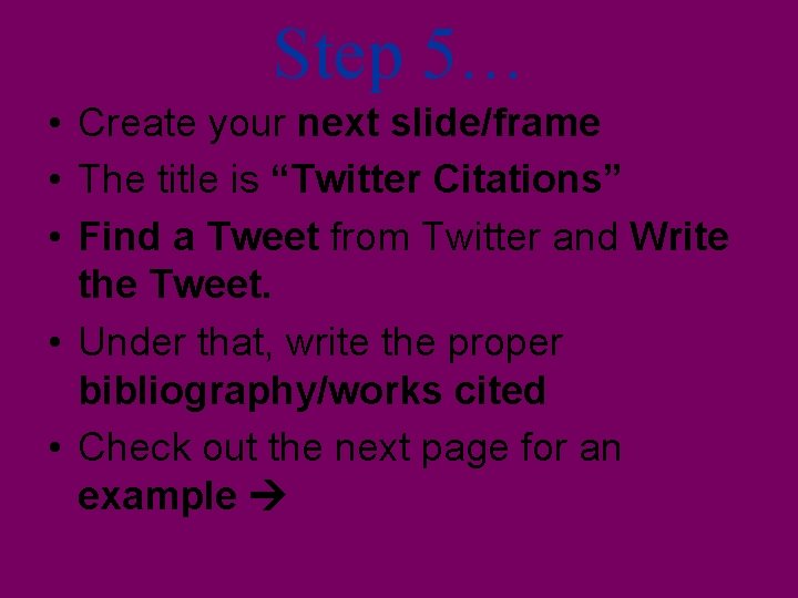 Step 5… • Create your next slide/frame • The title is “Twitter Citations” •