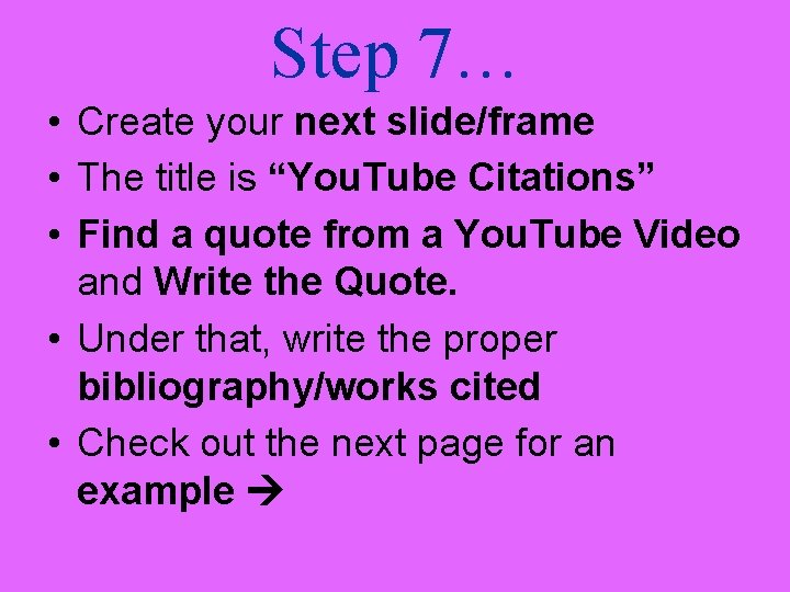 Step 7… • Create your next slide/frame • The title is “You. Tube Citations”