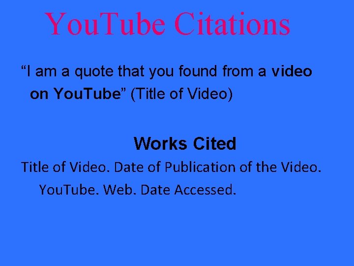 You. Tube Citations “I am a quote that you found from a video on