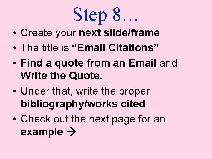 Step 8… • Create your next slide/frame • The title is “Email Citations” •