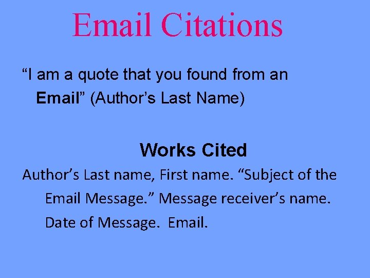 Email Citations “I am a quote that you found from an Email” (Author’s Last