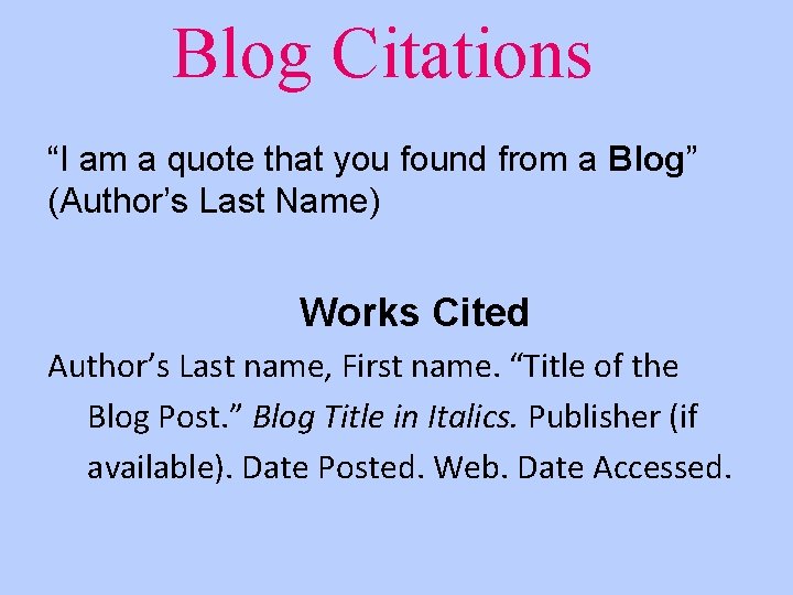 Blog Citations “I am a quote that you found from a Blog” (Author’s Last