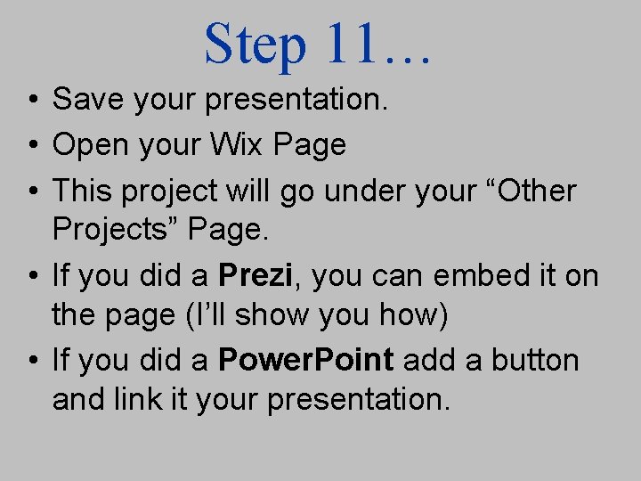 Step 11… • Save your presentation. • Open your Wix Page • This project