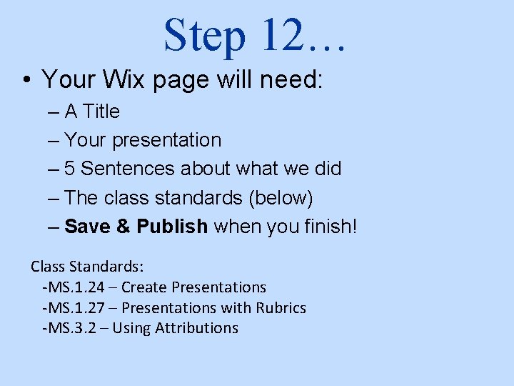 Step 12… • Your Wix page will need: – A Title – Your presentation