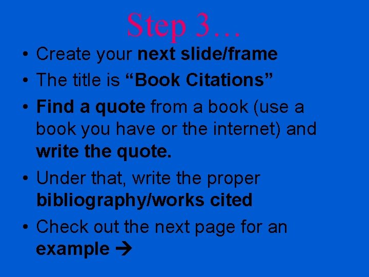 Step 3… • Create your next slide/frame • The title is “Book Citations” •