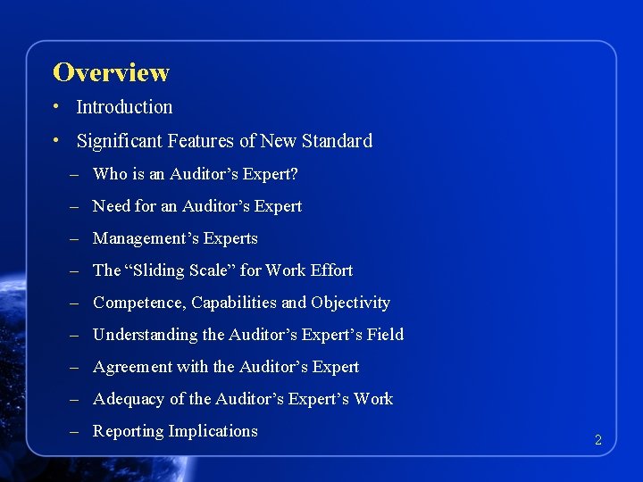Overview • Introduction • Significant Features of New Standard – Who is an Auditor’s