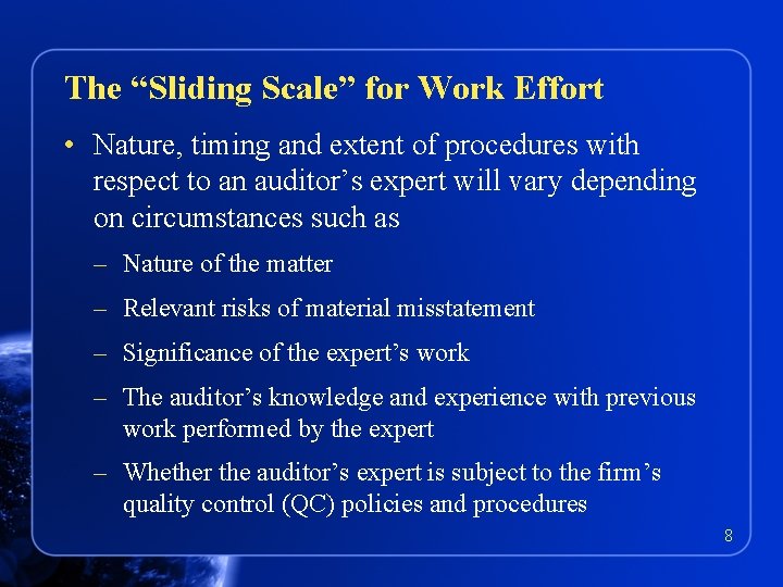 The “Sliding Scale” for Work Effort • Nature, timing and extent of procedures with