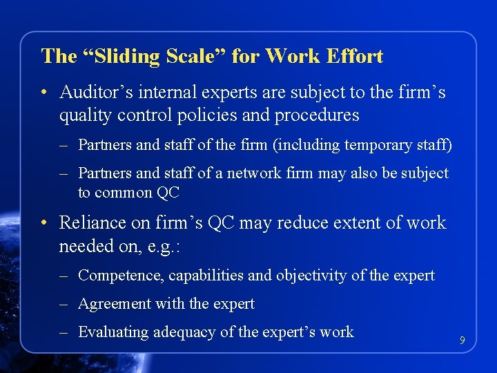 The “Sliding Scale” for Work Effort • Auditor’s internal experts are subject to the