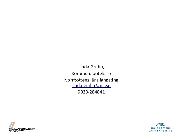 Linda Grahn, Kommunapotekare Norrbottens läns landsting linda. grahn@nll. se 0920 -284841 