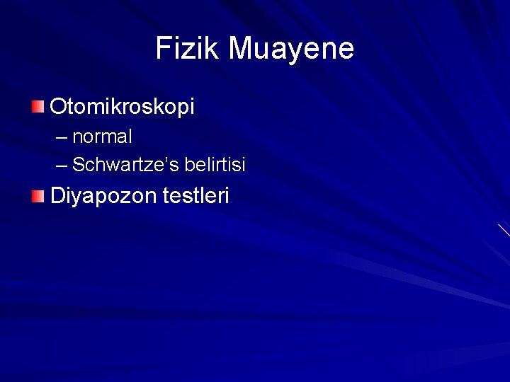 Fizik Muayene Otomikroskopi – normal – Schwartze’s belirtisi Diyapozon testleri 