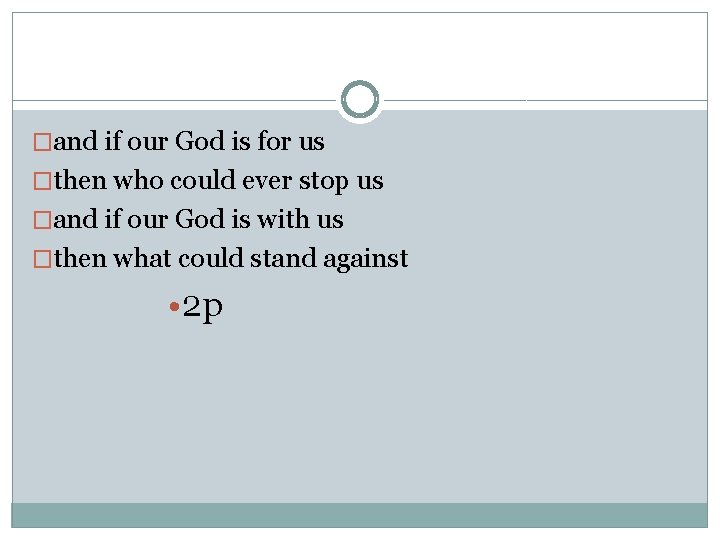 �and if our God is for us �then who could ever stop us �and