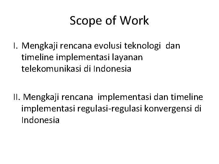 Scope of Work I. Mengkaji rencana evolusi teknologi dan timeline implementasi layanan telekomunikasi di