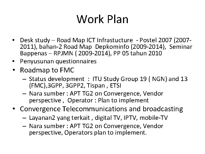 Work Plan • Desk study – Road Map ICT Infrastucture - Postel 2007 (20072011),