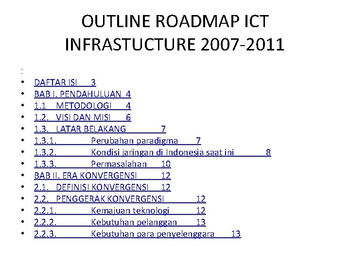 OUTLINE ROADMAP ICT INFRASTUCTURE 2007 -2011 • • • • DAFTAR ISI 3 BAB