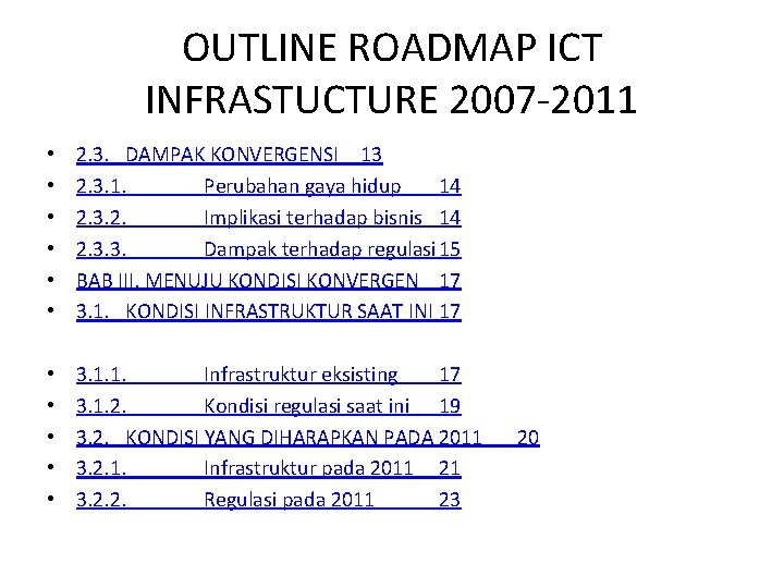 OUTLINE ROADMAP ICT INFRASTUCTURE 2007 -2011 • • • 2. 3. DAMPAK KONVERGENSI 13