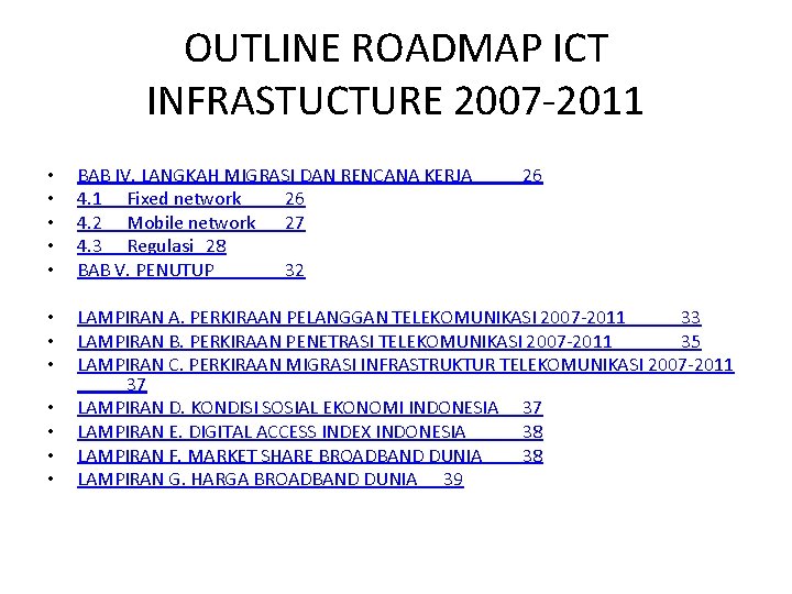 OUTLINE ROADMAP ICT INFRASTUCTURE 2007 -2011 • • • BAB IV. LANGKAH MIGRASI DAN