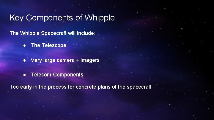 Key Components of Whipple The Whipple Spacecraft will include: ● The Telescope ● Very