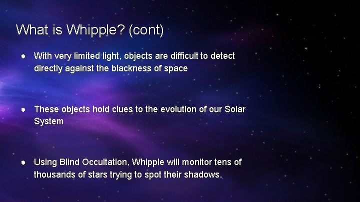 What is Whipple? (cont) ● With very limited light, objects are difficult to detect