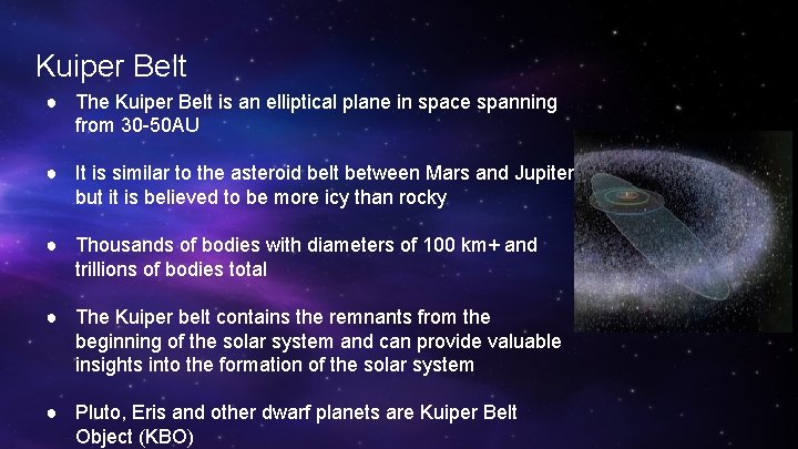 Kuiper Belt ● The Kuiper Belt is an elliptical plane in space spanning from