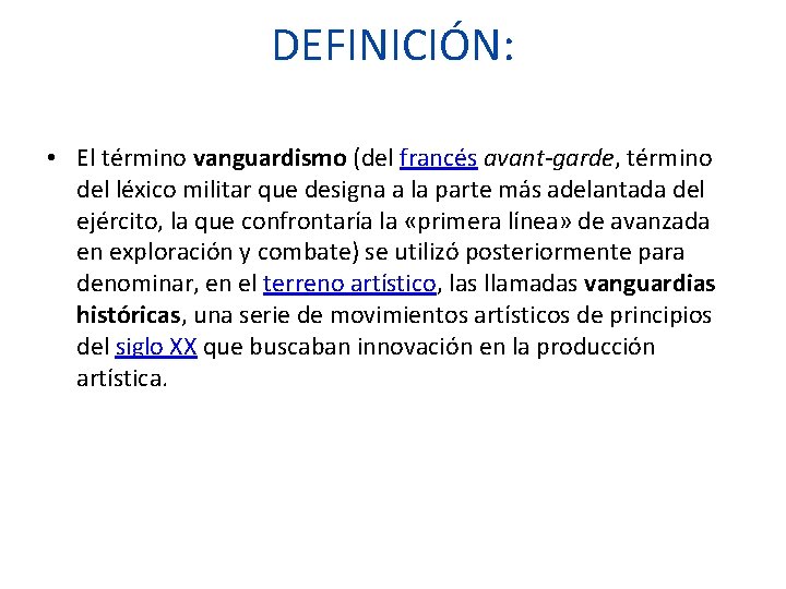 DEFINICIÓN: • El término vanguardismo (del francés avant-garde, término del léxico militar que designa