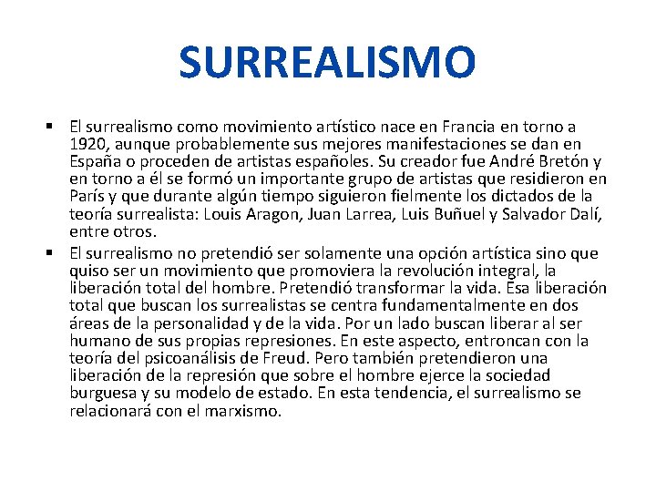 SURREALISMO El surrealismo como movimiento artístico nace en Francia en torno a 1920, aunque