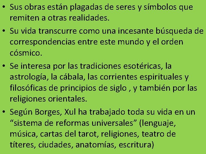  • Sus obras están plagadas de seres y símbolos que remiten a otras