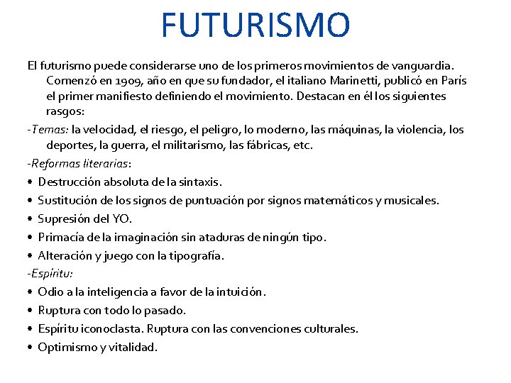 FUTURISMO El futurismo puede considerarse uno de los primeros movimientos de vanguardia. Comenzó en