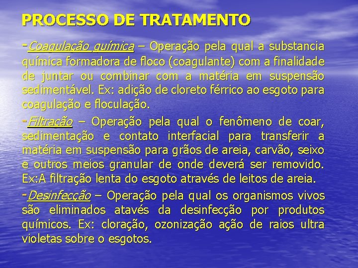 PROCESSO DE TRATAMENTO -Coagulação química – Operação pela qual a substancia química formadora de