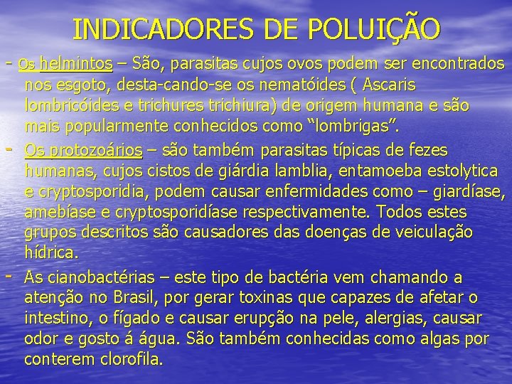 INDICADORES DE POLUIÇÃO - Os helmintos – São, parasitas cujos ovos podem ser encontrados