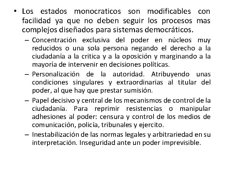  • Los estados monocraticos son modificables con facilidad ya que no deben seguir