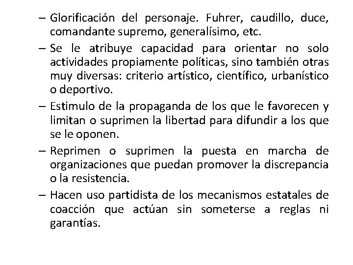 – Glorificación del personaje. Fuhrer, caudillo, duce, comandante supremo, generalísimo, etc. – Se le