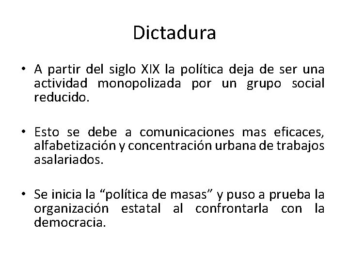 Dictadura • A partir del siglo XIX la política deja de ser una actividad