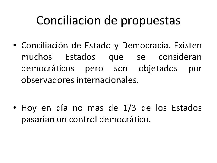 Conciliacion de propuestas • Conciliación de Estado y Democracia. Existen muchos Estados que se