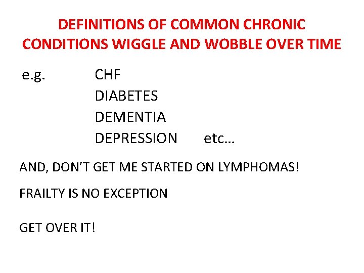 DEFINITIONS OF COMMON CHRONIC CONDITIONS WIGGLE AND WOBBLE OVER TIME e. g. CHF DIABETES DEFINITIONS OF COMMON CHRONIC CONDITIONS WIGGLE AND WOBBLE OVER TIME e. g. CHF DIABETES