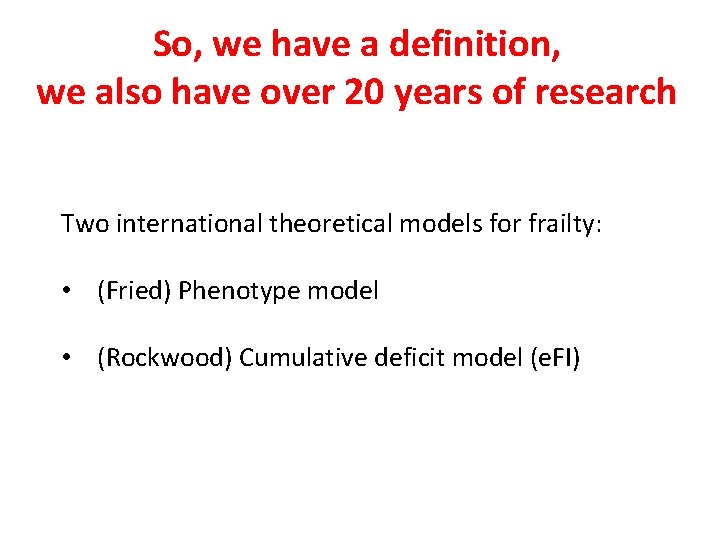 So, we have a definition, we also have over 20 years of research Two So, we have a definition, we also have over 20 years of research Two