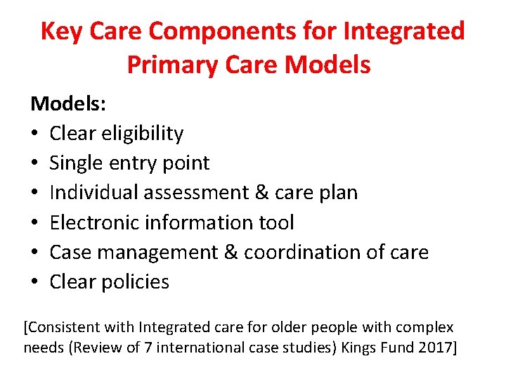 Key Care Components for Integrated Primary Care Models: • Clear eligibility • Single entry Key Care Components for Integrated Primary Care Models: • Clear eligibility • Single entry