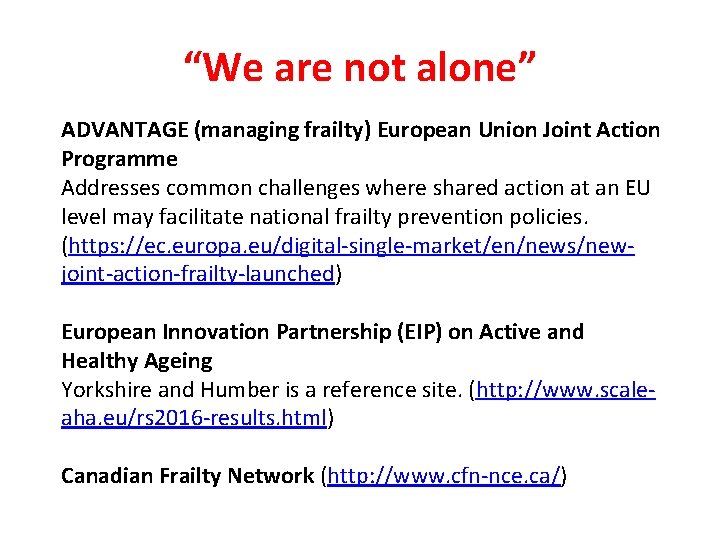 “We are not alone” ADVANTAGE (managing frailty) European Union Joint Action Programme Addresses common “We are not alone” ADVANTAGE (managing frailty) European Union Joint Action Programme Addresses common