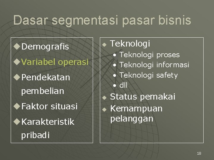 Dasar segmentasi pasar bisnis u. Demografis u • • u. Variabel operasi u. Pendekatan