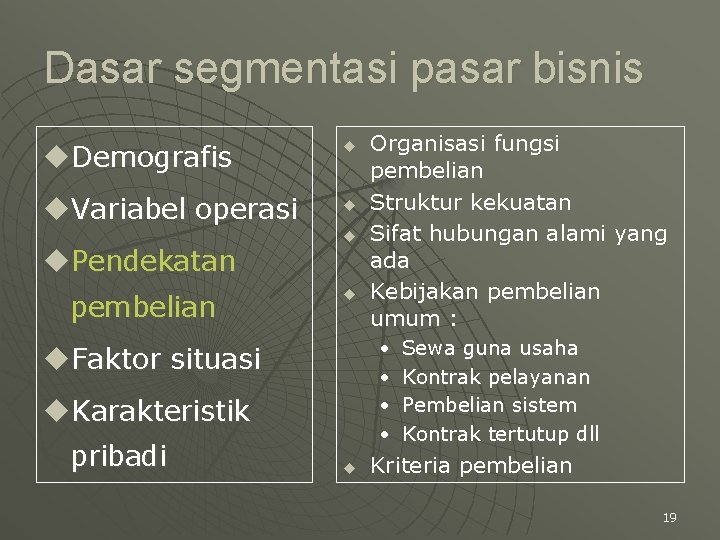 Dasar segmentasi pasar bisnis u. Demografis u u. Variabel operasi u u. Pendekatan pembelian