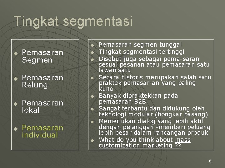 Tingkat segmentasi u u u Pemasaran Segmen Pemasaran Relung Pemasaran lokal Pemasaran individual u