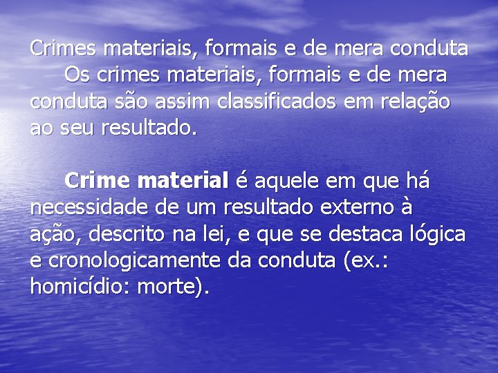 Crimes materiais, formais e de mera conduta Os crimes materiais, formais e de mera