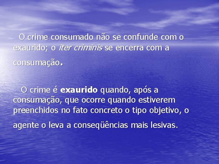  O crime consumado não se confunde com o exaurido; o iter criminis se