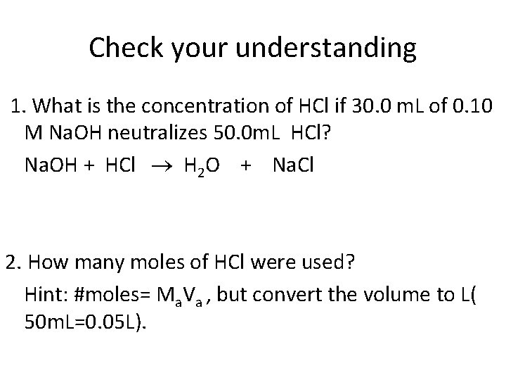 Check your understanding 1. What is the concentration of HCl if 30. 0 m.