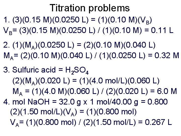 Titration problems 1. (3)(0. 15 M)(0. 0250 L) = (1)(0. 10 M)(VB) VB= (3)(0.