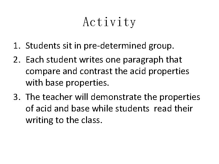 Activity 1. Students sit in pre-determined group. 2. Each student writes one paragraph that