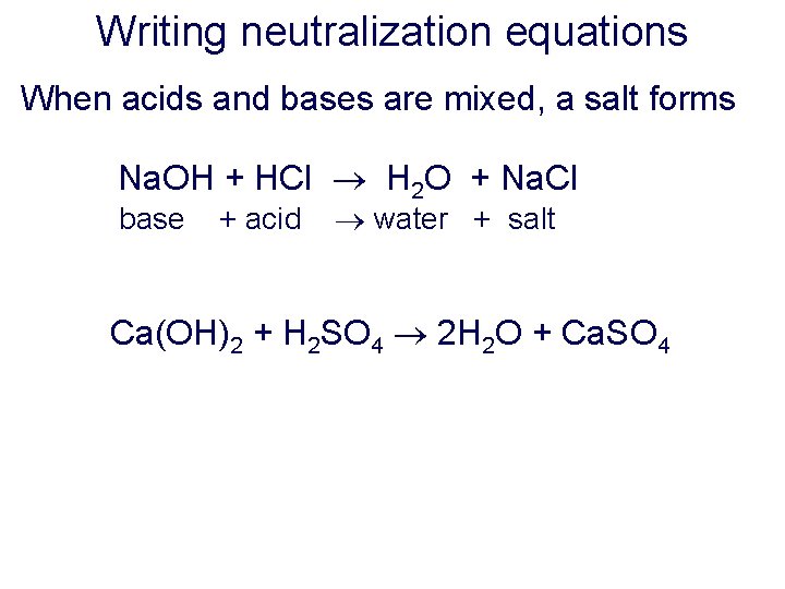 Writing neutralization equations When acids and bases are mixed, a salt forms Na. OH